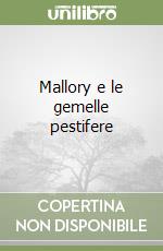 Mallory e le gemelle pestifere libro