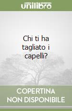 Chi ti ha tagliato i capelli? libro