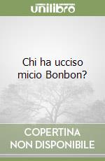 Chi ha ucciso micio Bonbon?