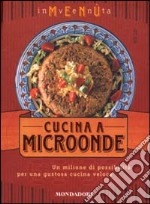 Inventa menù. Cucina a microonde. Ediz. illustrata libro