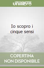 Io scopro i cinque sensi libro