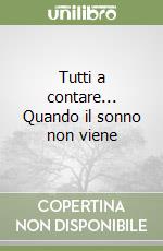 Tutti a contare... Quando il sonno non viene libro