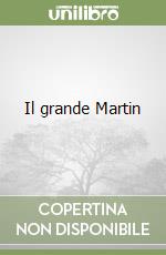 Il grande Martin libro