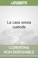 La casa senza custode libro