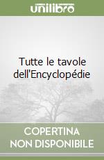 Tutte le tavole dell'Encyclopédie libro