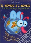 Il mondo & i mondi. Il primo atlante dei bambini libro