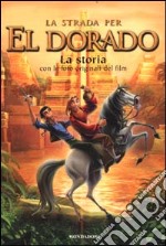 La strada per El Dorado. La storia libro usato