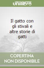 Il gatto con gli stivali e altre storie di gatti libro