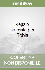 Regalo speciale per Tobia libro