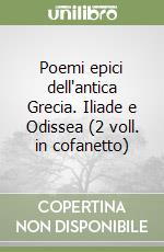 Poemi epici dell'antica Grecia. Iliade e Odissea (2 voll. in cofanetto) libro