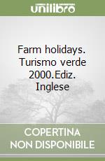 Farm holidays. Turismo verde 2000.Ediz. Inglese libro