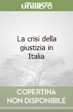 La crisi della giustizia in Italia libro