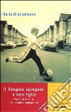 Il Vangelo spiegato a mio figlio libro