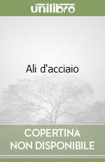 Ali d'acciaio libro