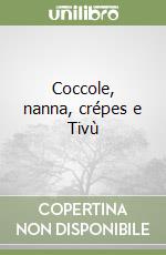 Coccole, nanna, crépes e Tivù