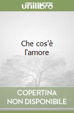 Che cos'è l'amore