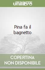 Pina fa il bagnetto libro