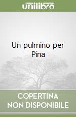 Un pulmino per Pina libro