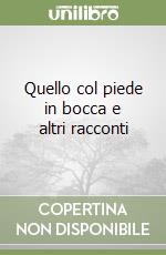 Quello col piede in bocca e altri racconti libro