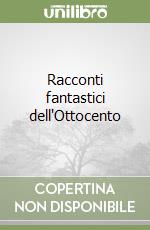 Racconti fantastici dell'Ottocento