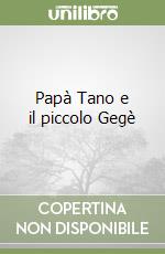 Papà Tano e il piccolo Gegè libro