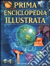 Prima enciclopedia illustrata libro