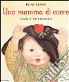 Una mamma di cuore. Storia di un'adozione libro