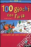 Cento giochi con l'aria libro