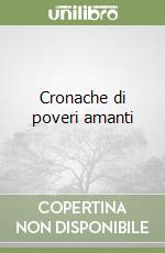 Cronache di poveri amanti libro