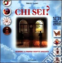 Chi sei? 101 modi di vedere te stesso libro