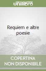 Requiem e altre poesie