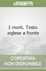 I morti. Testo inglese a fronte