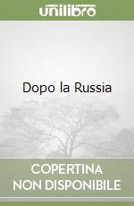 Dopo la Russia libro