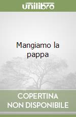 Mangiamo la pappa libro