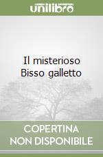 Il misterioso Bisso galletto libro