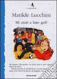 Mi aiuti a fare gol? libro