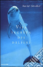 Vita segreta dei delfini libro usato