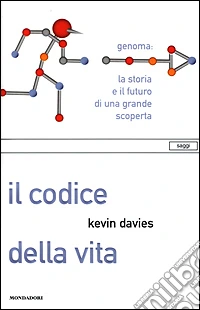 Il codice della vita. Genoma: la storia e il futuro di una grande scoperta libro