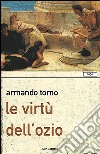 Le virtù dell'ozio libro