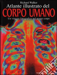 Atlante illustrato del corpo umano libro
