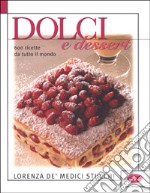 Dolci e dessert. 600 ricette da tutto il mondo. Ediz. illustrata