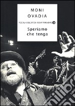 Speriamo che tenga. Viaggio di un saltimbanco sospeso tra cielo e terra libro