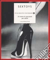 Sextoys. 20 storie di giocattoli per adulti libro