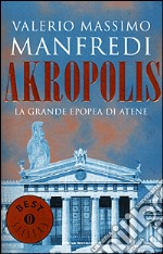 Akropolis. La grande epopea di Atene libro