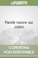 Parole nuove sui colori libro