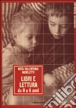 Libri e lettura. Da 0 a 6 anni libro