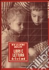 Libri e lettura. Da 0 a 6 anni libro