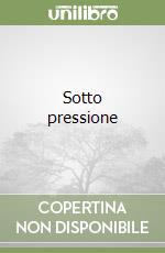 Sotto pressione libro