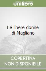 Le libere donne di Magliano libro