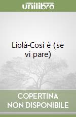 Liolà-Così è (se vi pare) libro